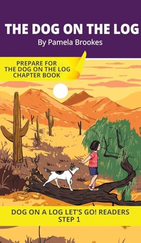 The Dog on the Log: Short Decodable Books Prepare Students for Reading DOG ON A LOG Decodable Chapter Books. For Beginning Readers and Students with Dyslexia. (Step 1: All Letters plus Consonant Digraphs ch, sh, th, wh, ck)