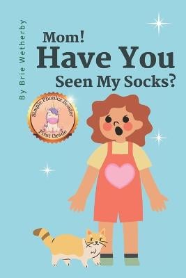 Mom! Have You Seen My Socks?: Simple Phonics Reader for First Grade Girls Focusing on Suffixes