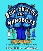 Blue Broccoli and Nanobots: Awesome careers in Science, Technology, Engineering and Maths