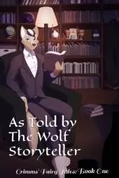As Told by The Wolf Storyteller: Grimms' Fairy Tales: Book One