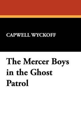 The Mercer Boys in the Ghost Patrol