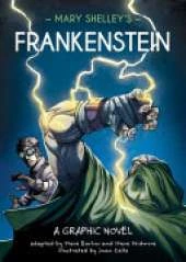 Classics in Graphics: Mary Shelley's Frankenstein: A Graphic Novel
