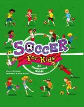 Soccer for Kids: An Illustrated Guide