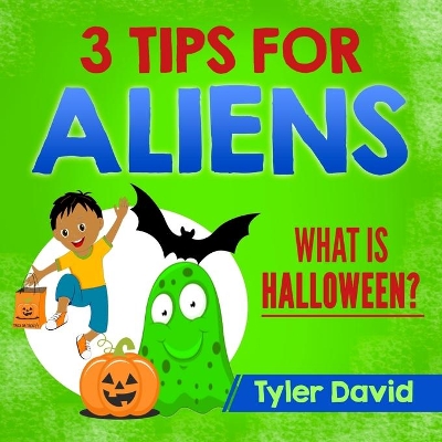 3 Tips For Aliens: What is Halloween?
