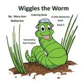 The Little Netherton Books - Coloring Book: Wiggles the Worm: Book 5