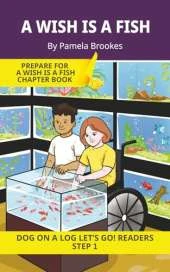 A Wish is a Fish: Short Decodable Books Prepare Students for Reading DOG ON A LOG Decodable Chapter Books. For Beginning Readers and Students with Dyslexia. (Step 1-All Letters plus Consonant Digraphs ch, sh, th, wh, ck)