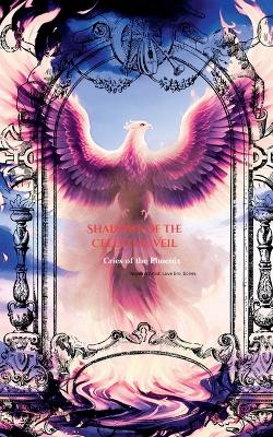 Shadows of the Celestial Veil: Cries of the Phoenix