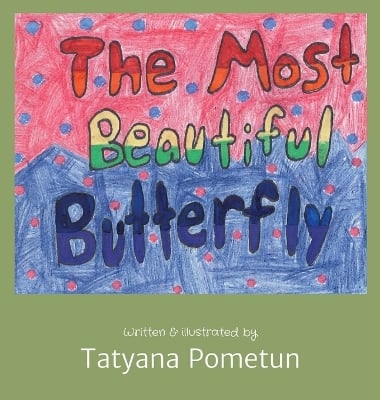 The Most Beautiful Butterfly: Written & illustrated by
