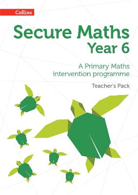 Secure Year 6 Maths Teacher's Pack: A Primary Maths Intervention Programme