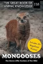 Mongooses: The Brave Little Hunters of the Wild