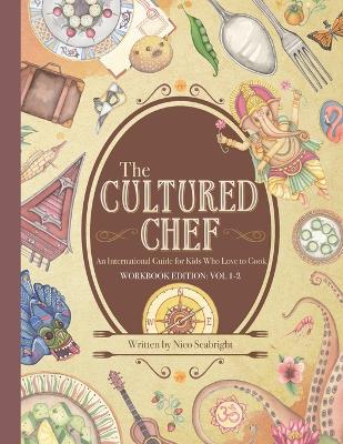 The Cultured Chef: An International Guide for Kids Who Love to Cook - Workbook Edition