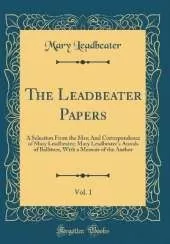 The Leadbeater Papers, Vol. 1: A Selection From the Mss; And Correspondence of Mary Leadbeater; Mary Leadbeater's Annals of Ballitore, With a Memoir of the Author (Classic Reprint)