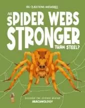 Are Spider Webs Stronger Than Steel?: Discover the science behind arachnology