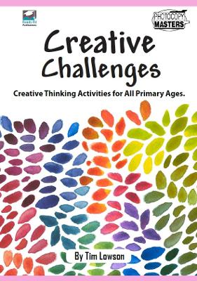 Creative Challenges: Creative Thinking Activities for All Primary Ages