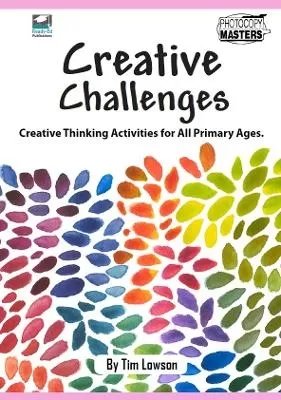 Creative Challenges: Creative Thinking Activities for All Primary Ages