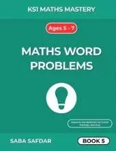 KS1 Maths Mastery: Mixed Word Problems - Book 5: 100 Days of Fun Practice for Year 1 & Year 2 Ages 5-7 Combining Number Bonds, Addition, Subtraction, Multiplication, Division & Time
