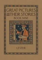 Great Pictures and Their Stories Book Nine: Interpreting Masterpieces to Children
