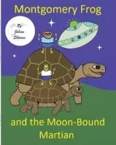 Montgomery Frog: and the Moon-Bound Martian