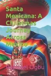 Santa Mexicana: A Christmas Journey Across Mexico