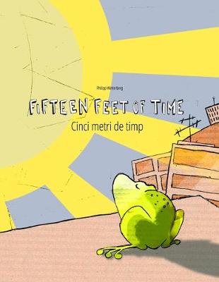 Fifteen Feet of Time/Cinci metri de timp: Bilingual English-Romanian Picture Book (Dual Language/Parallel Text)