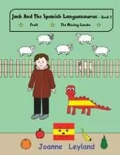 Jack And The Spanish Languasaurus - Book 1: Two lovely stories in English teaching Spanish to young children: Fruit / The Missing Lambs