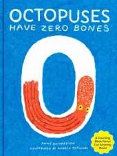 Octopuses Have Zero Bones: A Counting Book About Our Amazing World
