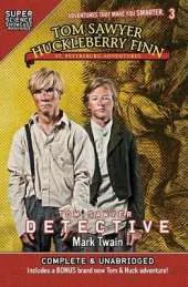 Tom Sawyer & Huckleberry Finn: St. Petersburg Adventures: Tom Sawyer Detective (Super Science Showcase)