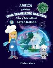 Amelia and her Time Travelling Trainers: Take a Trip to Meet Sarah Nelson