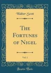The Fortunes of Nigel, Vol. 1 (Classic Reprint)
