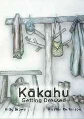 Kākahu - Getting Dressed (Reo Pēpi Tahi Series 1): Reo Pēpi