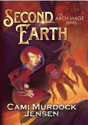 Second Earth: A YA Fantasy Adventure to the Planet's Core