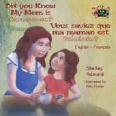 Did You Know My Mom Is Awesome? Vous Saviez Que Ma Maman Est Geniale?: English French Bilingual Childrens Book