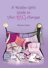 The Muslim Girl's Guide to Life's Big Changes