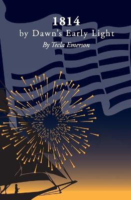 1814: by Dawn's Early Light