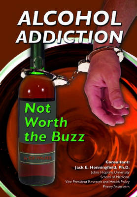 Alcohol Addiction: Not Worth the Buzz
