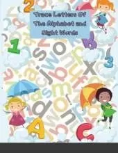 Trace Letters Of The Alphabet and Sight Words: Preschool Practice Handwriting Workbook: Pre K, Kindergarten and Kids Ages 3-5 Reading And Writing