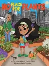 No Place for Plants: A Children's Picture Book About Plant Advocacy, Cultural Heritage, Leadership, And Scent Memories