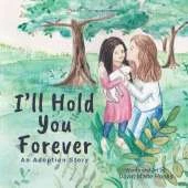 I'll Hold You Forever: An Adoption Story