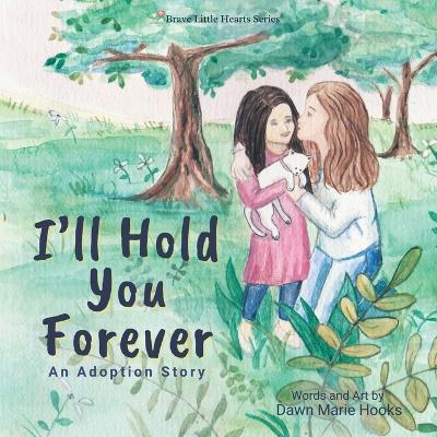 I'll Hold You Forever: An Adoption Story