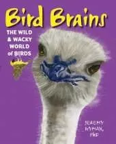 Bird Brains: The Wild & Wacky World of Birds