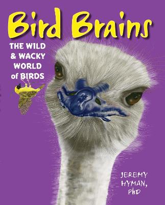 Bird Brains: The Wild & Wacky World of Birds