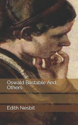 Oswald Bastable And Others