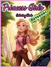 Princess Girls Coloring Book: OUTDOORS: 30 Illustrated Designs for Girls in Outdoor Activities