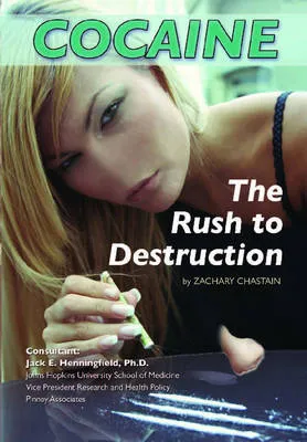 Cocaine: The Rush to Destruction