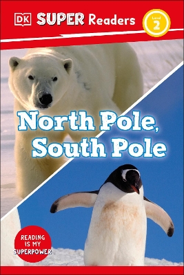 DK Super Readers Level 2 North Pole, South Pole