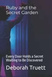 Ruby and the Secret Garden: Every Door Holds a Secret Waiting to Be Discovered
