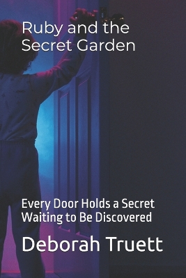 Ruby and the Secret Garden: Every Door Holds a Secret Waiting to Be Discovered