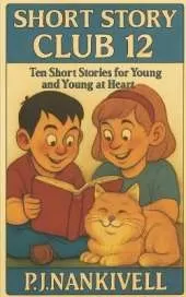 Short Story Club 12: Ten Short Stories for the Young and Young at Heart