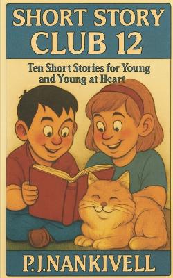 Short Story Club 12: Ten Short Stories for the Young and Young at Heart