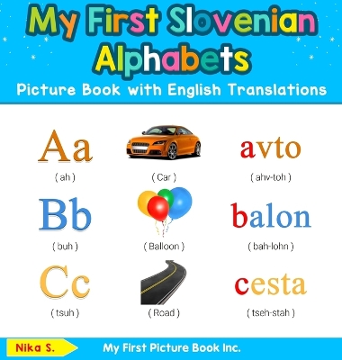 My First Slovenian Alphabets Picture Book with English Translations: Bilingual Early Learning & Easy Teaching Slovenian Books for Kids